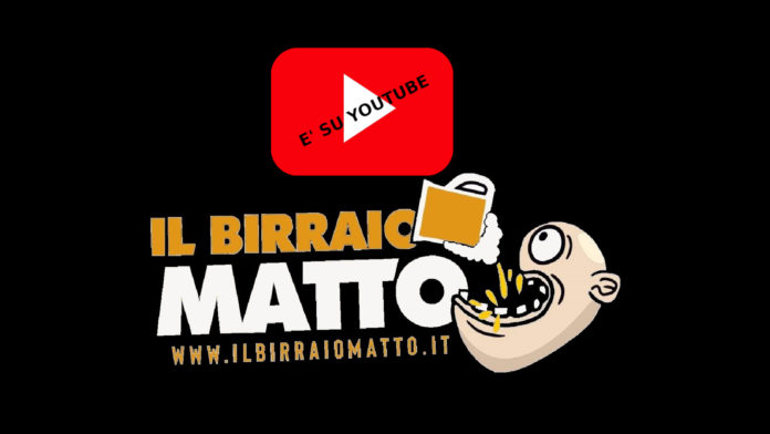 Il Birraio Matto è su YouTube